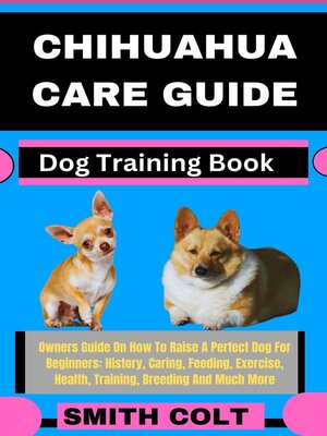 cover image of CHIHUAHUA CARE GUIDE  Dog Training Book